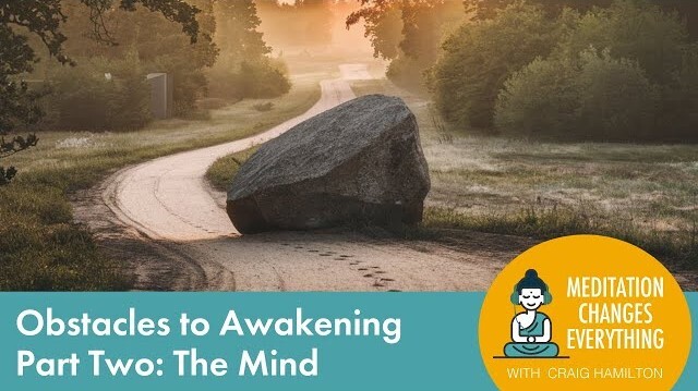 Obstacles to Awakening - Part Two: The Mind (Episode 28)