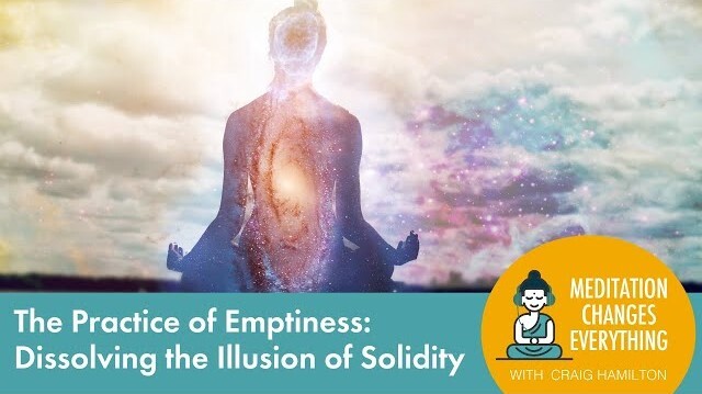 The Practice of Emptiness: Dissolving the Illusion of Solidity (Episode 20)