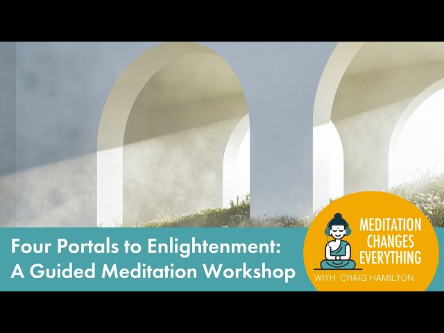  Four Portals to Enlightenment: A Guided Meditation Workshop