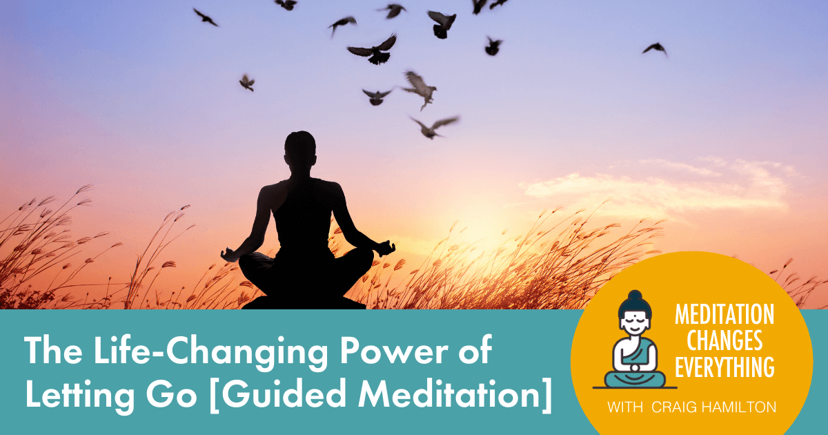 The Life-Changing Power of Letting Go [Guided Meditation]