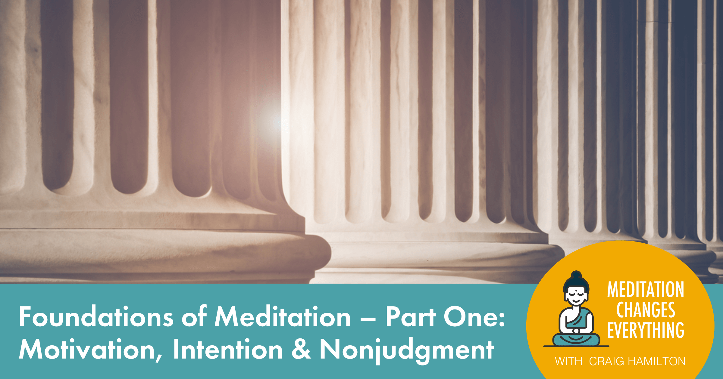 Foundations of Meditation – Motivation, Intention, and Nonjudgment ...